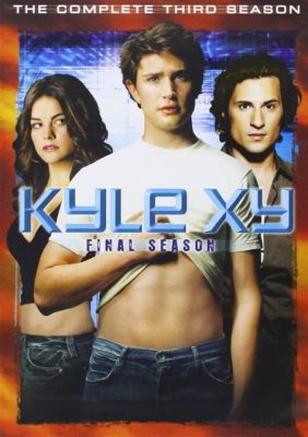  Kyle XY - Mysteriöse Kräfte und die Suche nach der eigenen Identität!